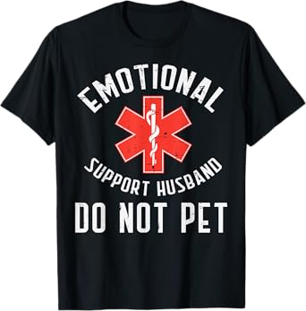 Emotional Support Husband Do Not Pet Funny Fathers Day Men T-Shirt