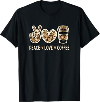 Peace Love Coffee Lovers Leopard Funny Coffee T-Shirt