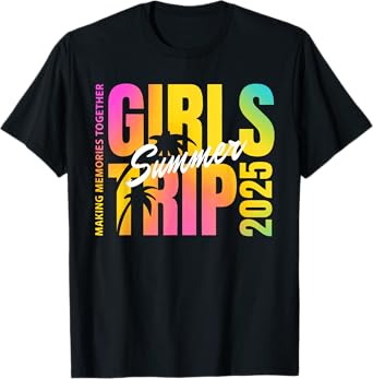 Girls Trip 2025 Making Memories Together Summer Vacation T-Shirt