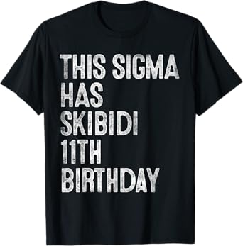 This Sigma Has Skibidi 11th Birthday Gifts 11 Years Old Boys T-Shirt