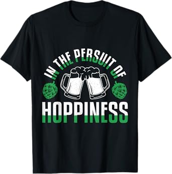 in Pursuit of Hoppiness Beer Pun Design T-Shirt