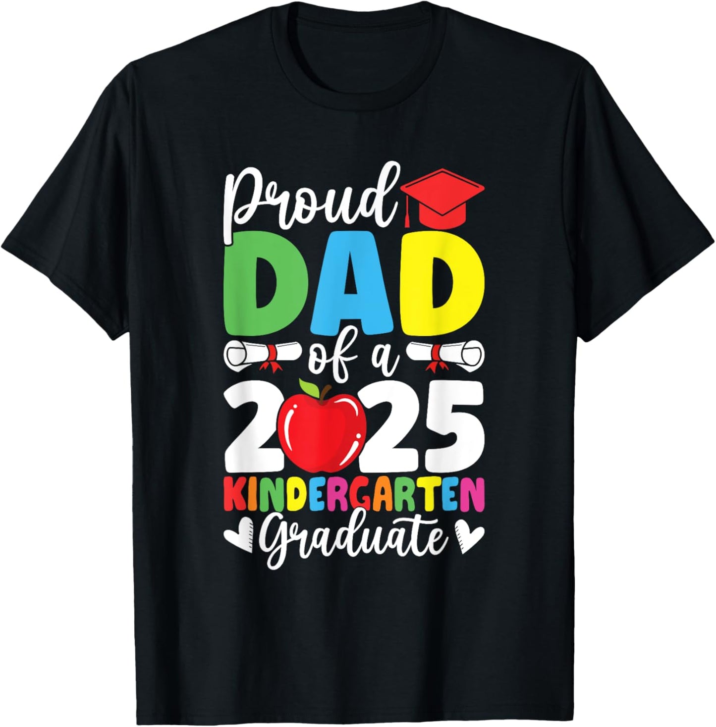 Proud Dad Class of 2025 Kindergarten Graduate Graduation T-Shirt