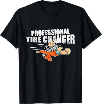 Professional Tire Changer Car Mechanic Novelty Gift T-Shirt T-Shirt