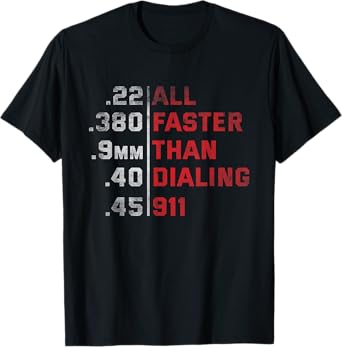 All Faster Than Dialing 911 Weapon Bullet Ammo Lover T-Shirt