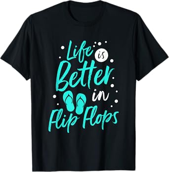 Life is Better in Flip Flops Summer Beach Garment T-Shirt