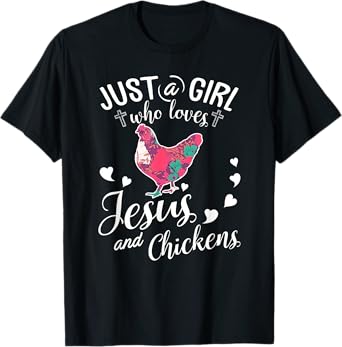 Just A Girl Who Loves Jesus And Chickens Shirt Farmer Lover T-Shirt