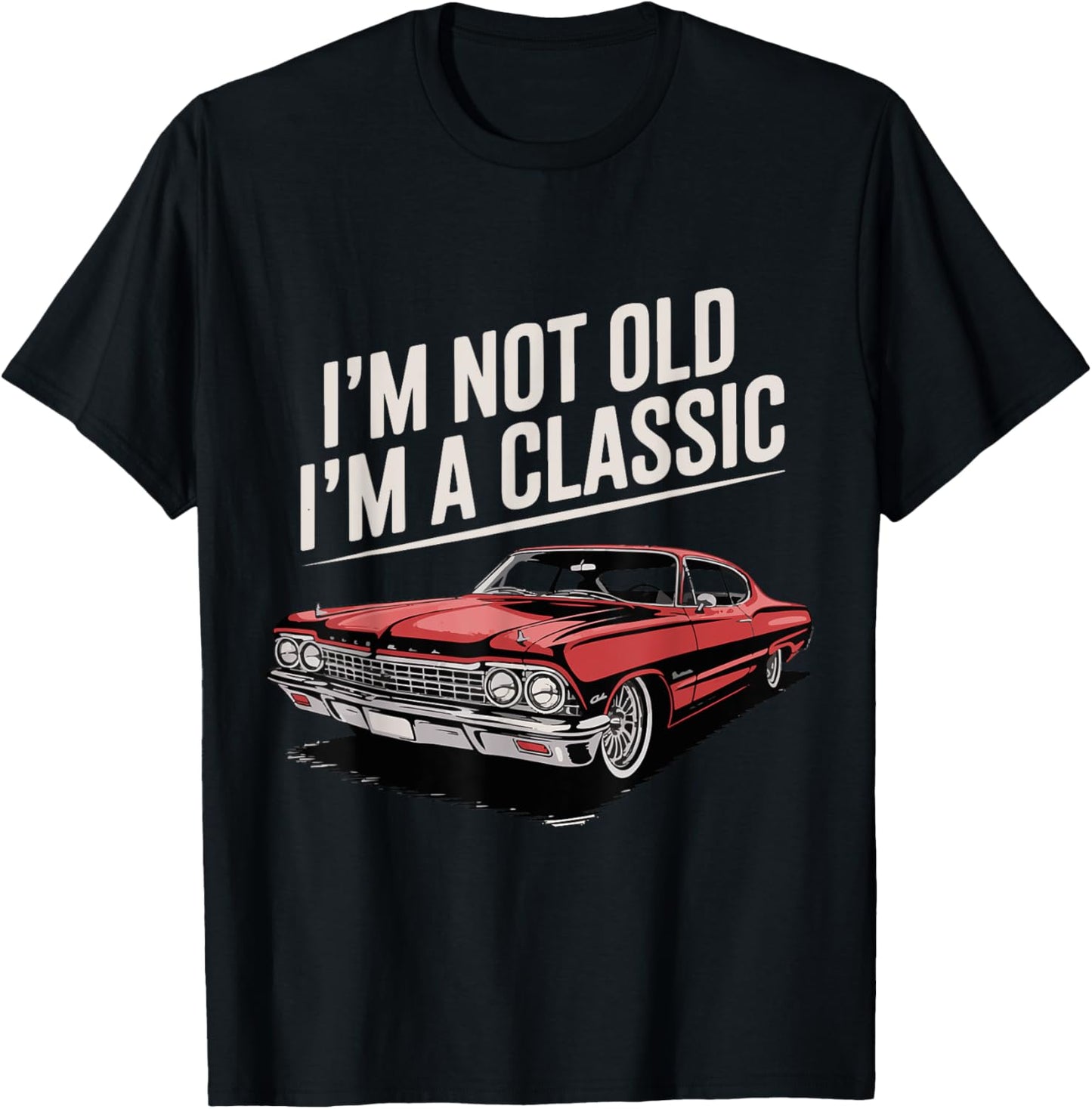 1967 Impala Car Vintage Red I'm Not Old I'm A Classic T-Shirt