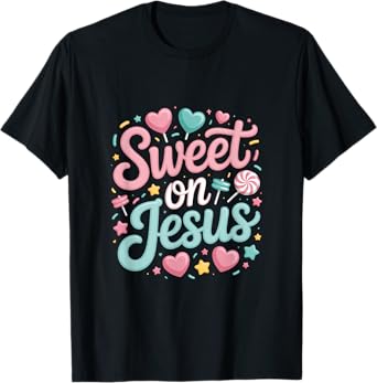 Sweet On Jesus Christian Words Heart Candy T-Shirt