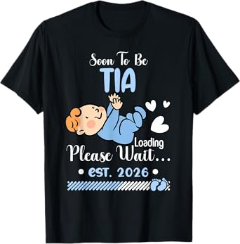 Soon To Be TIA of Baby Boy 2026 Loading Please Wait T-Shirt
