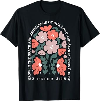 Grow In The Grace And Knowledge Of Our Lord And Savior Jesus T-Shirt