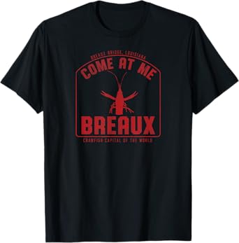 Crawfish Come At Me Breaux Bridge Louisiana Funny Festival T-Shirt