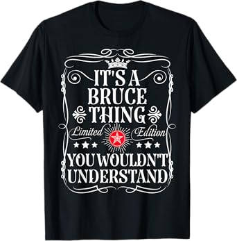 Bruce Name Its A Bruce Thing You Wouldn't Understand T-Shirt