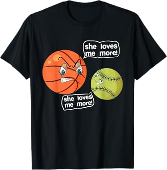 She Loves Me More Angry Basketball Softball Fighting Arguing T-Shirt