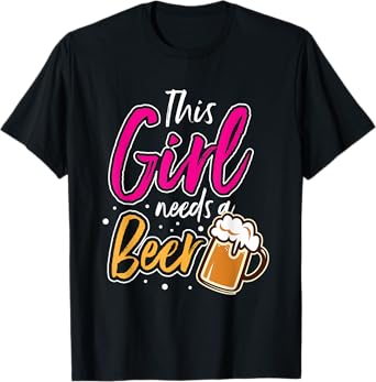 This Girl Needs A Beer T-Shirt