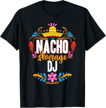 Nacho Average DJ Cinco De Mayo Mexican Matching Family T-Shirt