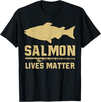 Salmon Lives Matter Salmon Fisherman Fishing T-Shirt