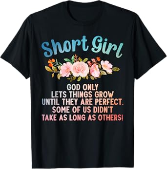 Funny Short Girl Art For Women Mom Short People Short Girl T-Shirt