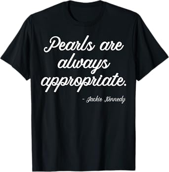 Pearls Are Always Appropriate T-Shirt