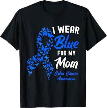I Wear Blue For My Mom CRC Colorectal Colon Cancer Awareness T-Shirt