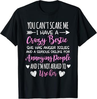 You Can't Scare Me I Have A Crazy Bestie Friendship Day BFF T-Shirt
