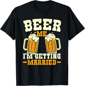 Beer Me I'm Getting Married Stag Party Groom Squad T-Shirt