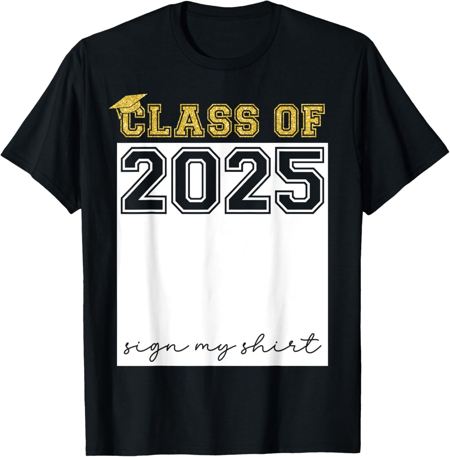 Class of 2025 Sign My Shirt Funny Senior 2025 Graduation T-Shirt
