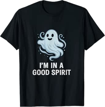 Funny I'm in a Good Spirit Ghost Bar Humor Design T-Shirt