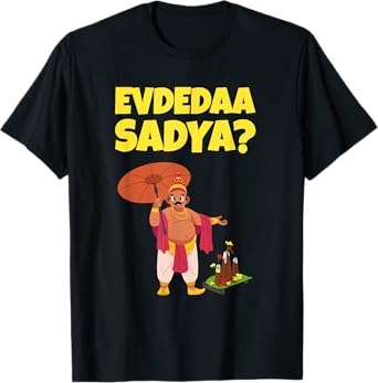EVDEDAA SADYA MAHABALI MAVELI ONAM KERALA MALAYALI FUNNY T-Shirt