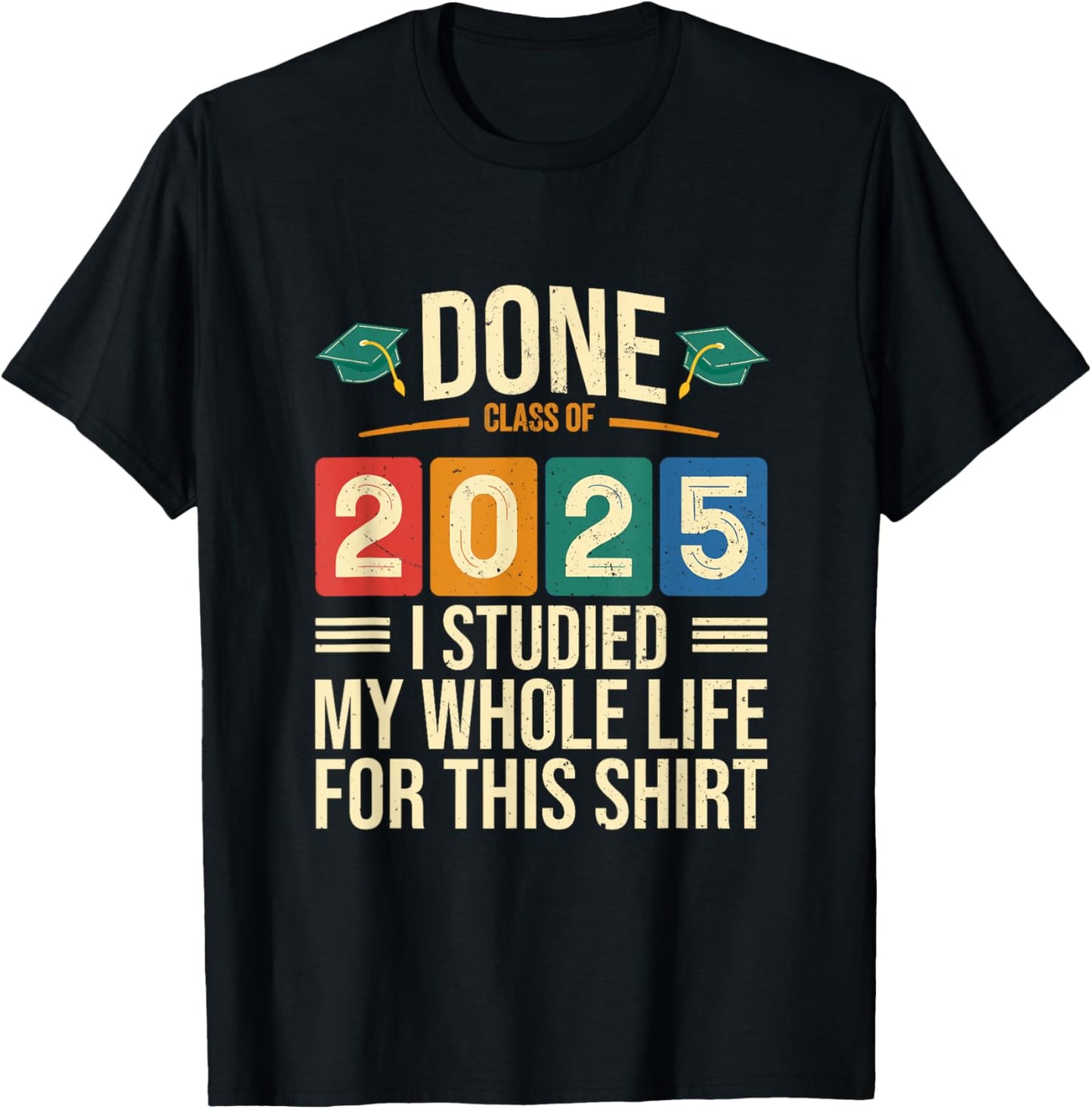 Done graduation Graduate Class of 2025 Family Men Women T-Shirt