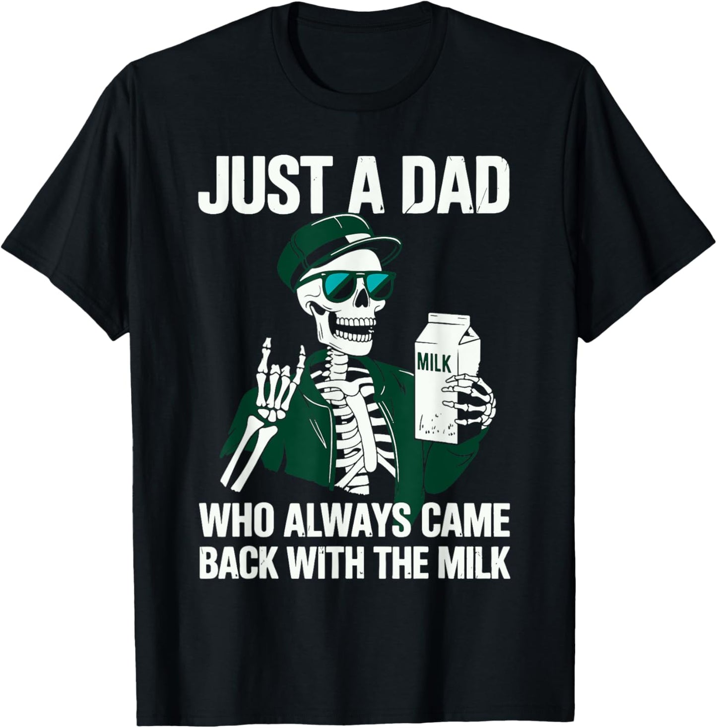 Just a Dad Who Always Came Back With The Milk Father's Day 1 T-Shirt