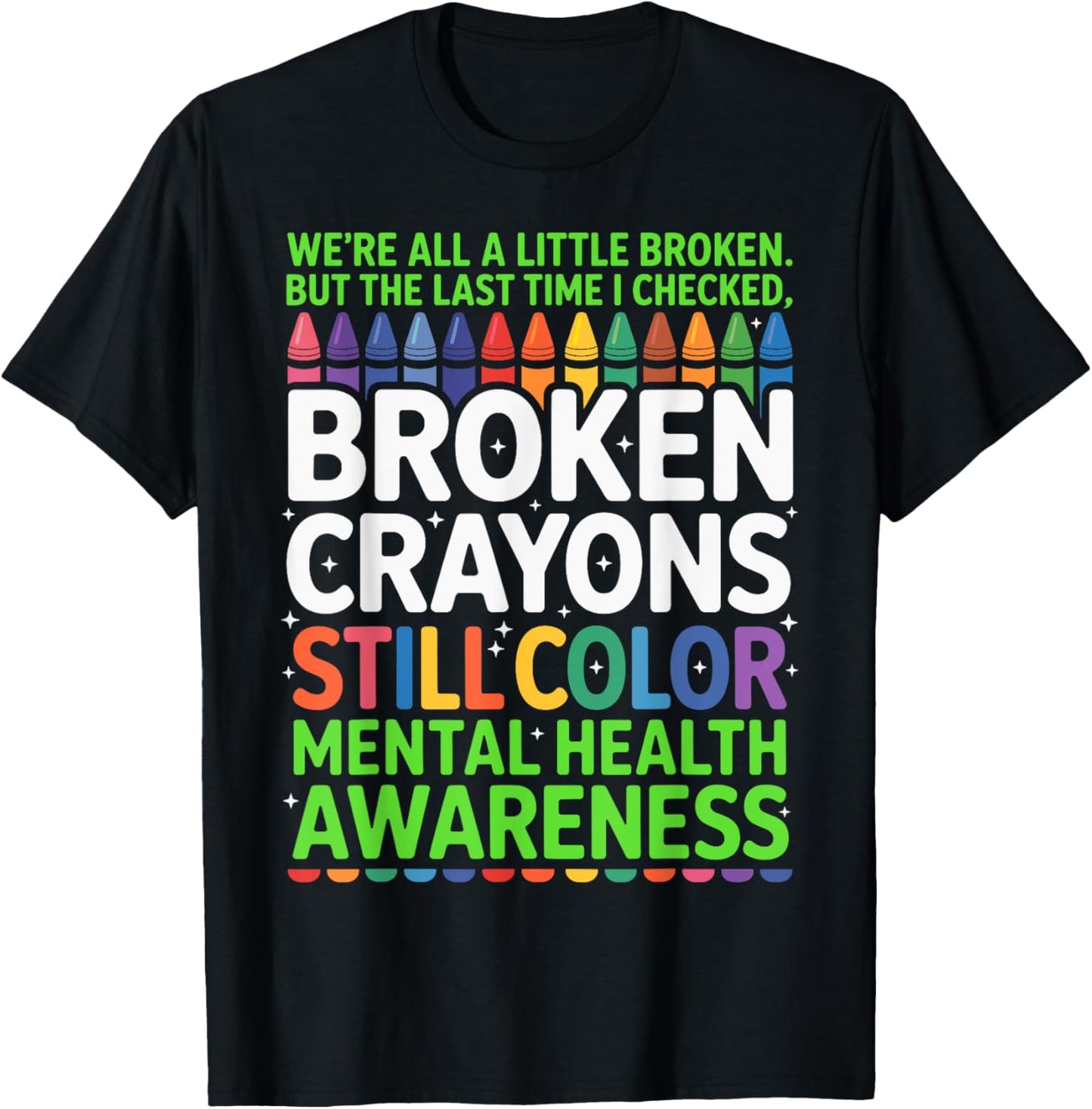 Broken Crayons Mental Health Awareness Month T-Shirt