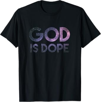 God Is Dope Christian Space Galaxy, Faith Easter 2023 T-Shirt