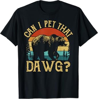 Can I Pet That Dog Funny Dawg Bear Meme Camping Hiking T-Shirt for Men Women Kids