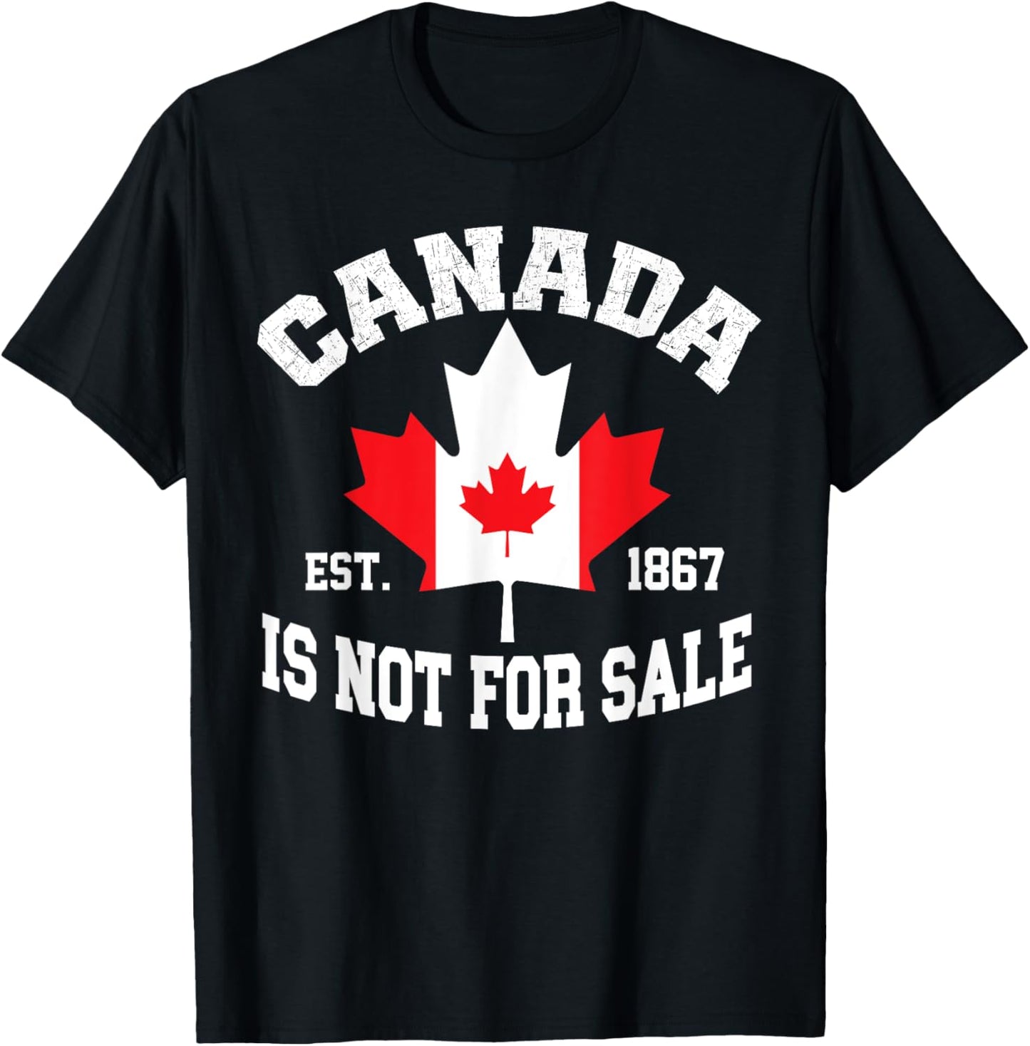Canada is Not For Sale EST. 1867 Proud Canadian T-Shirt