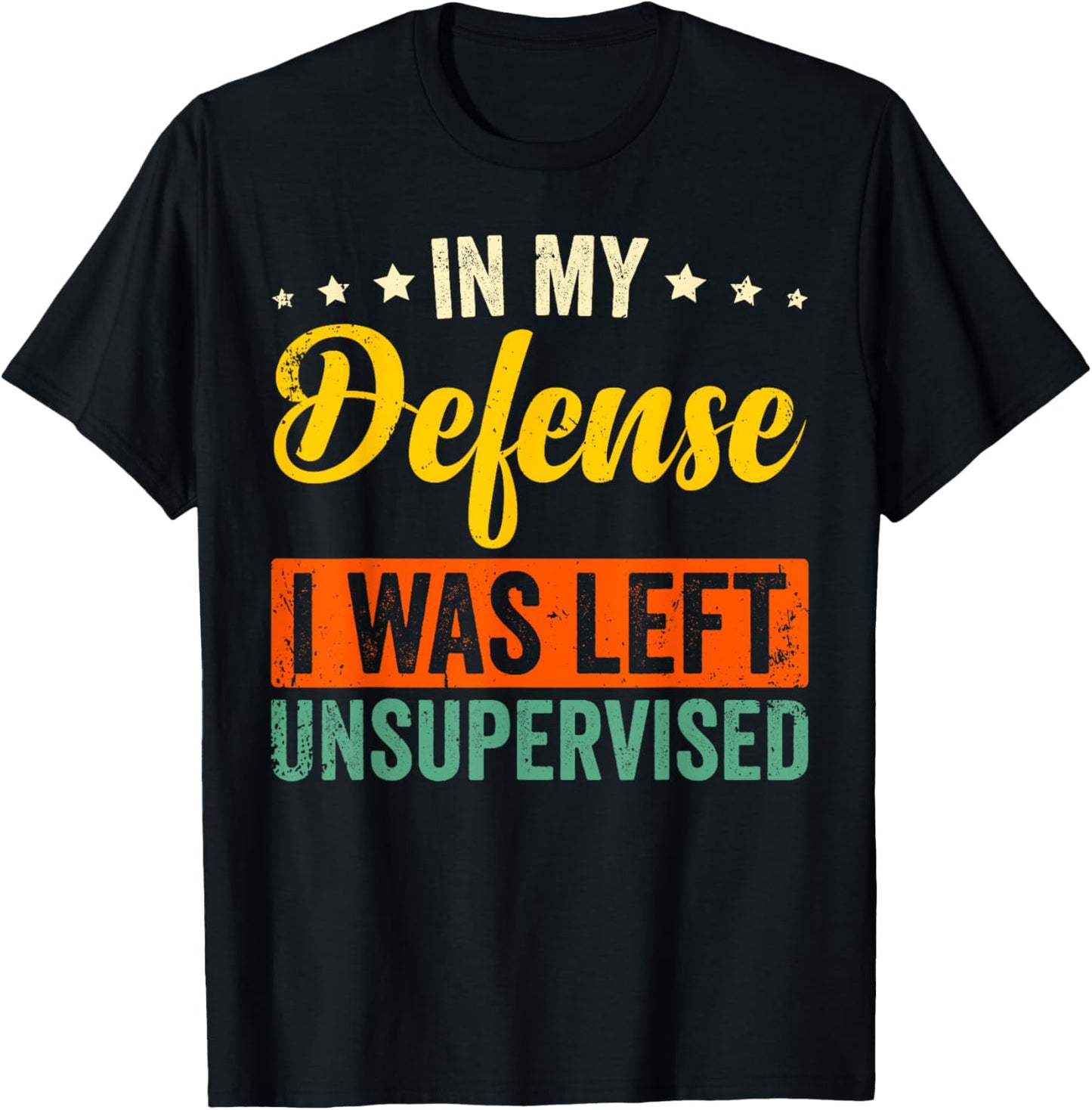 In My Defense I Was Left Unsupervised Funny Retro Vintage T-Shirt