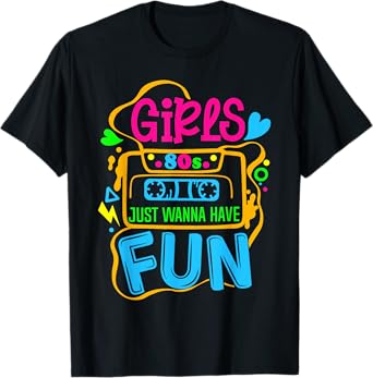 Awesome 80's Girls Just Wanna Have Fun 80s Party Funny 1980s T-Shirt