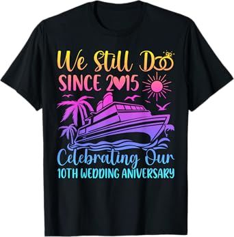 We Still Do 10th Wedding Anniversary 10 Years Married Cruise T-Shirt