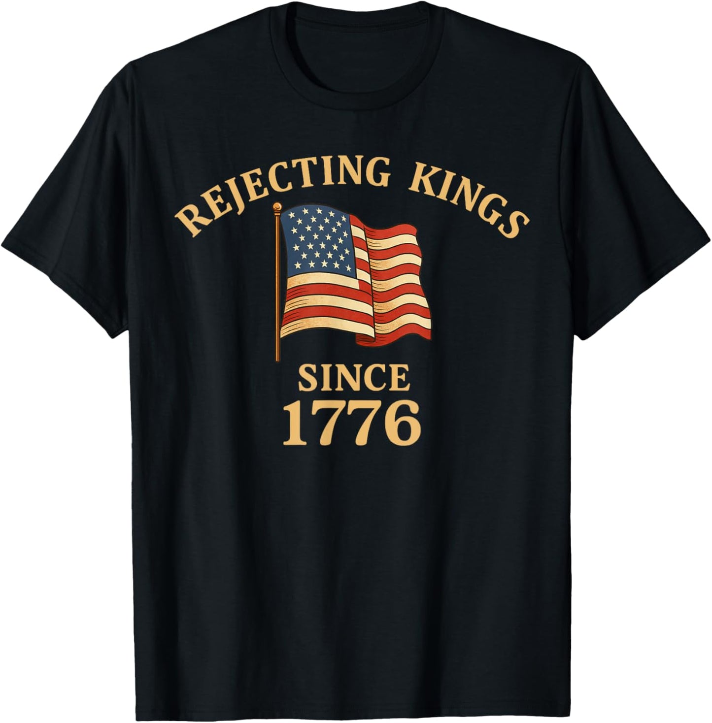 Rejecting Kings Since 1776 Tshirt Usa Flag 4th Of July T-shirt
