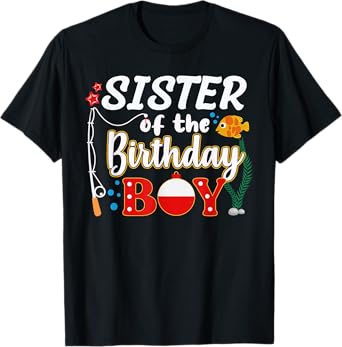 Sister of The Birthday Boy Fishing Family Matching Bday T-Shirt