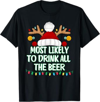 Most Likely To Drink All The Beer Funny Matching Christmas T-Shirt