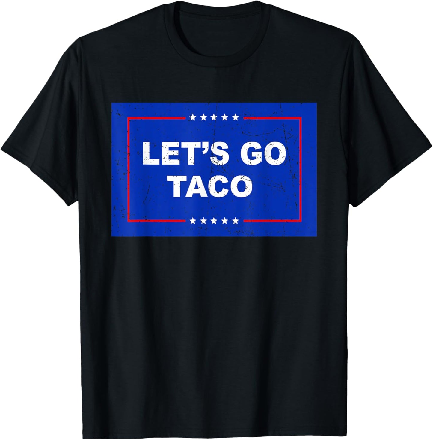 Trump Always Chickens Out Let's Go TACO Funny T-Shirt