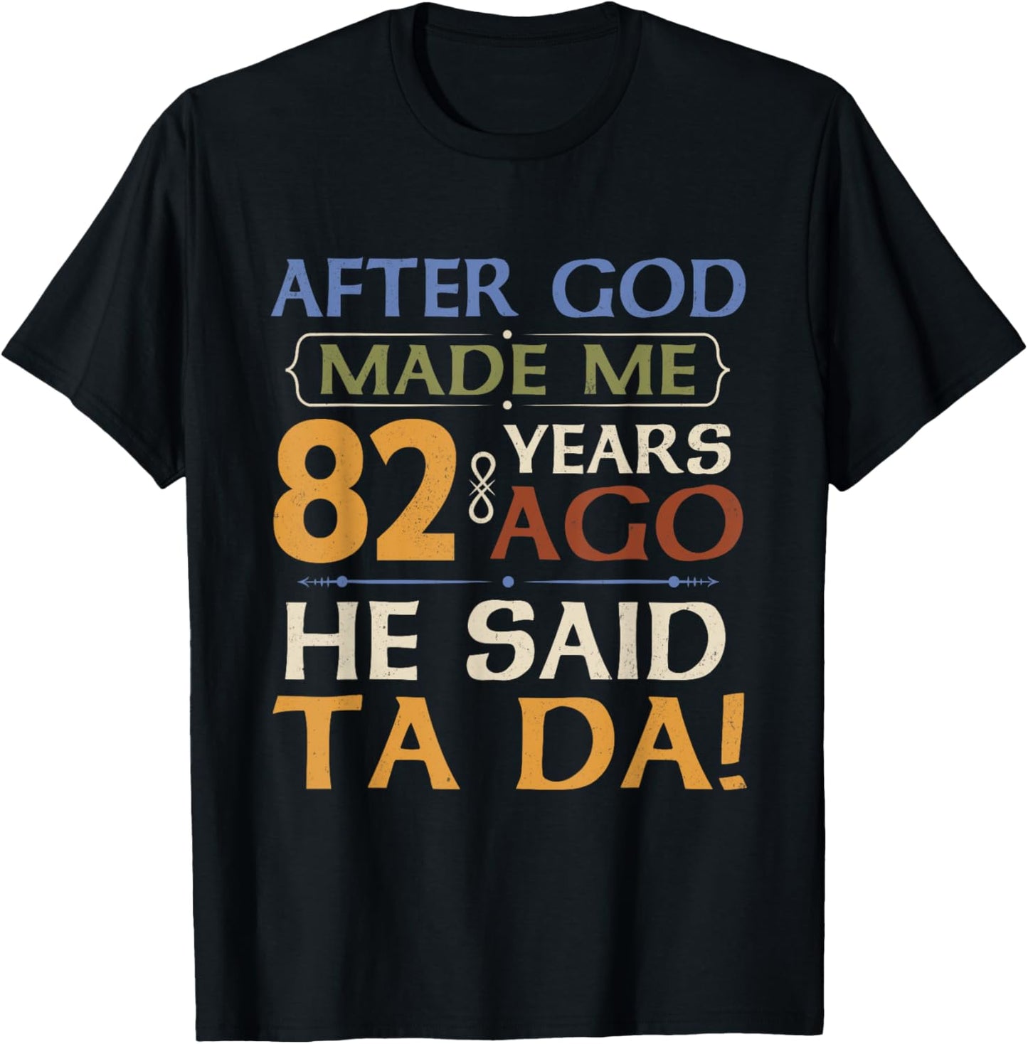Funny 82th Birthday 82 Years Ago God Said Ta Da 82 Year Old T-shirt
