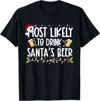 Most Likely To Drink Santa's Beer Christmas Drinking Wine T-Shirt