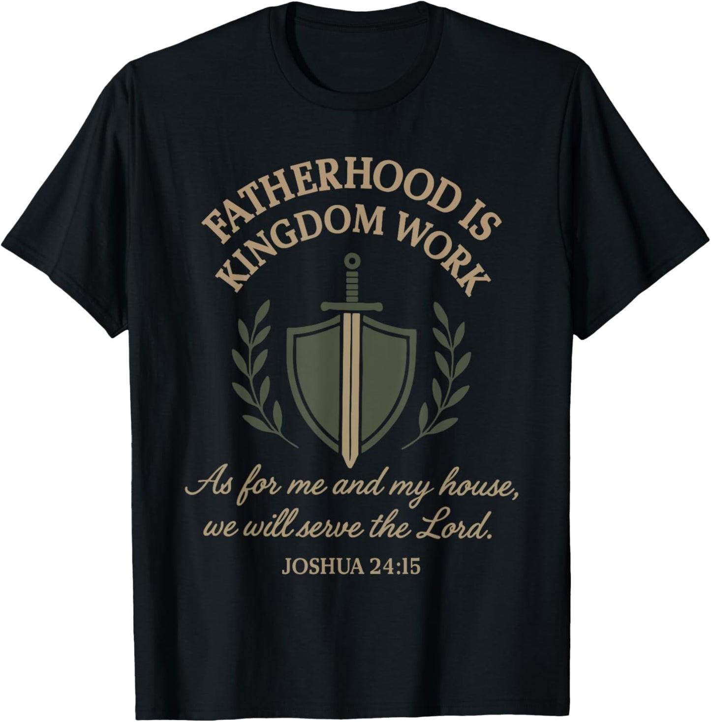 Fatherhood Is Kingdom Work Christian Dad Father's Day Faith T-Shirt