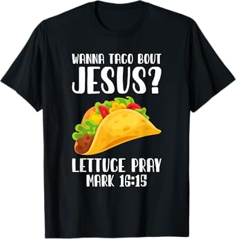 Wanna Taco Bout Jesus Cinco De Mayo Women Men Christian T-Shirt