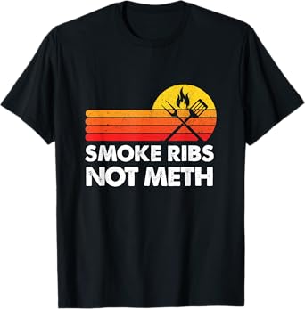 Smoke Brisket Not Meth Ribs Quote BBQ Gift Home Cook Dad Men T-Shirt
