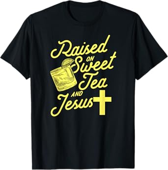 Raised on Sweet Tea and Jesus T-Shirt