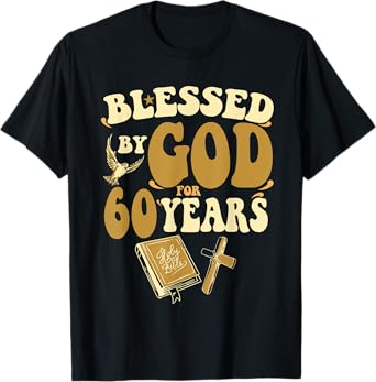 Blessed By God For 60 Years 60th Birthday Religious Theme T-Shirt