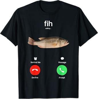 Fih Calling Remind Me Message Decline Accept Phone Call Fish T-Shirt