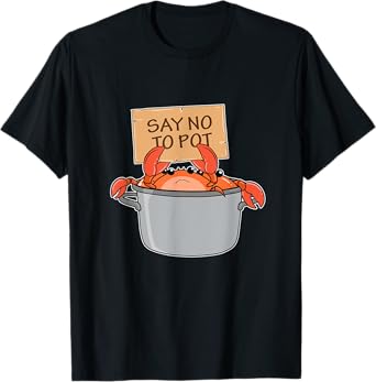 Funny Crab Boil Gift Seafood Say No To Pot T-Shirt